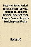 People of Asuka Period Japan: Emperor Sh Mu, Empress Jit, Emperor Kimmei, Emperor y Mei, Emperor Temmu, Emperor Tenji, Emperor K Toku-