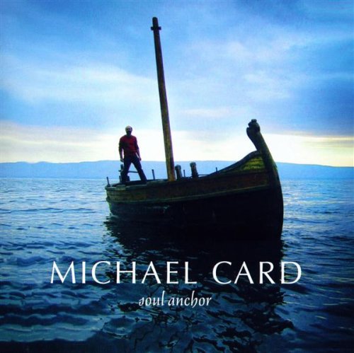 Michael Card - Soul Anchor - Zortam Music