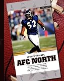 AFC North: The Baltimore Ravens, the Cincinnati Bengals, the Cleveland Browns, the Pittsburgh Steelers (Inside the NFL)