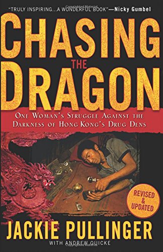 Chasing the Dragon: One Woman's Struggle Against the Darkness of Hong Kong's Drug Dens
