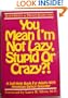 You Mean I'm Not Lazy, Stupid, or Crazy?!: A Self-Help Book for Adults With Attention Deficit Disorder