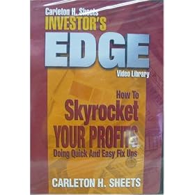 Carlton H. Sheets - Investor's Edge - Video Library - How to Skyrocket Your Profits - Doing Quick and Easy Fix Ups - DVD