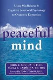 Peaceful Mind: Using Mindfulness and Cognitive Behavioral Psychology to Overcome Depression