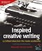 Inspired Creative Writing: 52 brilliant ideas from the master wordsmiths by Alexander Gordon Smith