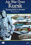 Air war over Kursk : turning point in the East