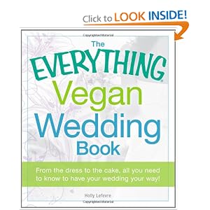 The Everything Vegan Wedding Book: From the dress to the cake, all you need to know to have your wedding your way! (Everything Series)
