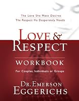 Love & Respect Workbook: The Love She Most Desires; The Respect He Desperately Needs
