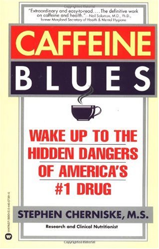 Caffeine Blues: Wake Up to the Hidden Dangers of Americas #1 Drug