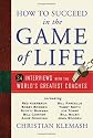 How to Succeed in the Game of Life: 34 Interviews with the World's Greatest Coaches