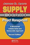 Supply chain project management : a structured collaborative and measurable approach