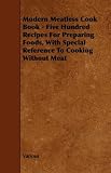 51qFP IjkCL. SL160  Modern Meatless Cook Book   Five Hundred Recipes For Preparing Foods, With Special Reference To Cooking Without Meat