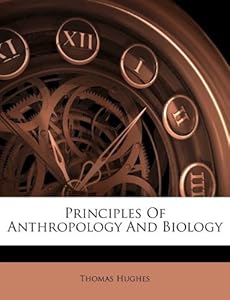 Makeup Supplies on Principles Of Anthropology And Biology  Thomas Hughes  9781173583842