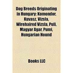 Dog Breeds Originating in Hungary: Komondor, Kuvasz, Vizsla, Wirehaired Vizsla, Puli, Magyar Agr, Pumi, Hungarian Hound