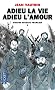 Quatre soldats fran�ais, Tome 1 : Adieu la vie, adieu l'amour