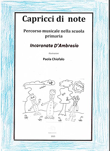 Capricci in note. Percorso musicale nella scuola primaria (Italian Edition)