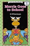 Morris Goes to School (An I Can Read Book) (Authors) Wiseman, Bernard (1970) published by Harper & Row, Publishers [Hardcover]