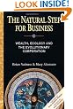 The Natural Steps for Business: Wealth, Ecology and the Evolutionary Corporation (Conscientious Commerce)