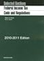 Selected Sections: Federal Income Tax Code and Regulations, 2010-2011