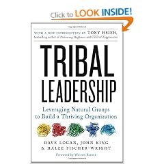 Tribal Leadership: How Successful Groups Form Organically: Leveraging Natural Groups to Build a Thriving Organization