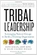 Tribal Leadership: Leveraging Natural Groups to Build a Thriving Organization