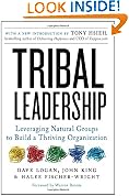Tribal Leadership: How Successful Groups Form Organically: Leveraging Natural Groups to Build a Thriving Organization