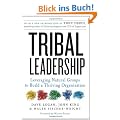 Tribal Leadership: Leveraging Natural Groups to Build a Thriving Organization