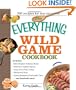 The Everything Wild Game Cookbook: From Fowl And Fish to Rabbit And Venison--300 Recipes for Home-cooked Meals (Everything (Cooking))