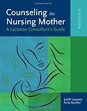 Counseling the Nursing Mother: A Lactation Consultant's Guide, Fifth Edition