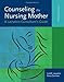 Counseling the Nursing Mother: A Lactation Consultant's Guide