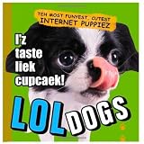 LOLdogs: Teh Most Funyest Internet Puppiez