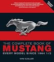 The Complete Book of Mustang: Every Model Since 1964
