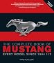 The Complete Book of Mustang: Every Model Since 1964 1/2