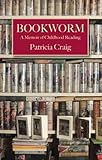 Bookworm : a memoir of childhood reading