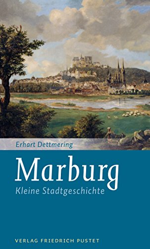 Marburg: Kleine Stadtgeschichte (Kleine Stadtgeschichten) (German Edition)