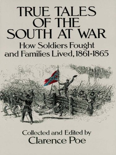 True Tales of the South at War: How Soldiers Fought and Families Lived, 1861-1865 (Civil War)
