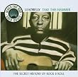 When the Sun Goes Down Vol.5: Take This Hammer The Secret History of Rock 'n'roll
