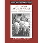Mad Cows and Cannibals, A Guide to the Transmissible Spongiform Encephalopathies (Booklet)... by Charlotte A. Spencer