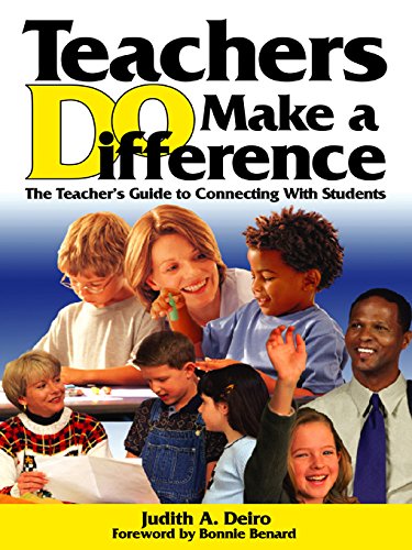 Teachers DO Make a Difference: The Teacher's Guide to Connecting With Students