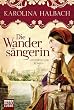 Die Wanders�ngerin: Historischer Roman: Historischer Liebesroman