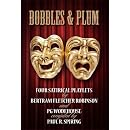 Bobbles & Plum: Four Satirical Playlets by Bertram Fletcher Robinson and PG Wodehouse