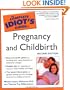 The Complete Idiot's Guide to Pregnancy & Childbirth, 2E