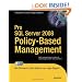Pro SQL Server 2008 Policy-Based Management (Expert's Voice in SQL Server)