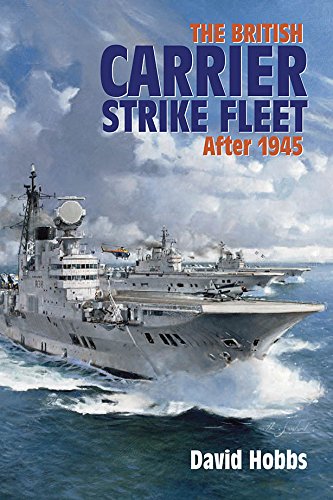The British Carrier Strike Fleet: After 1945, by David Hobbs