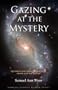 Gazing at the Mystery: Questions and Answers about Life, Death, and the Beyond (Timeless Gnostic Wisdom)