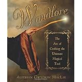 Wandlore: The Art of Crafting the Ultimate Magical Tool
