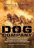 Dog Company: The Boys of Pointe du Hoc -- the Rangers Who Accomplished D-Days Toughest Mission and Led the Way across Europe