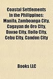 Coastal Settlements in the Philippines: Manila, Zamboanga City, Cagayan de Oro City, Davao City, Iloilo City, Cebu City, Candon City-