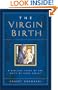 Virgin Birth, The: A Biblical Study of the Deity of Jesus Christ