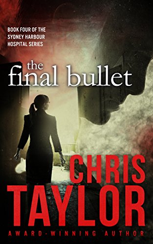 The Final Bullet (The Sydney Harbour Hospital Series Book 4)
