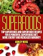 Superfoods: Top Superfoods and Superfoods Recipes for a Powerful Superfoods Diet, More Energy and Increased Immunity